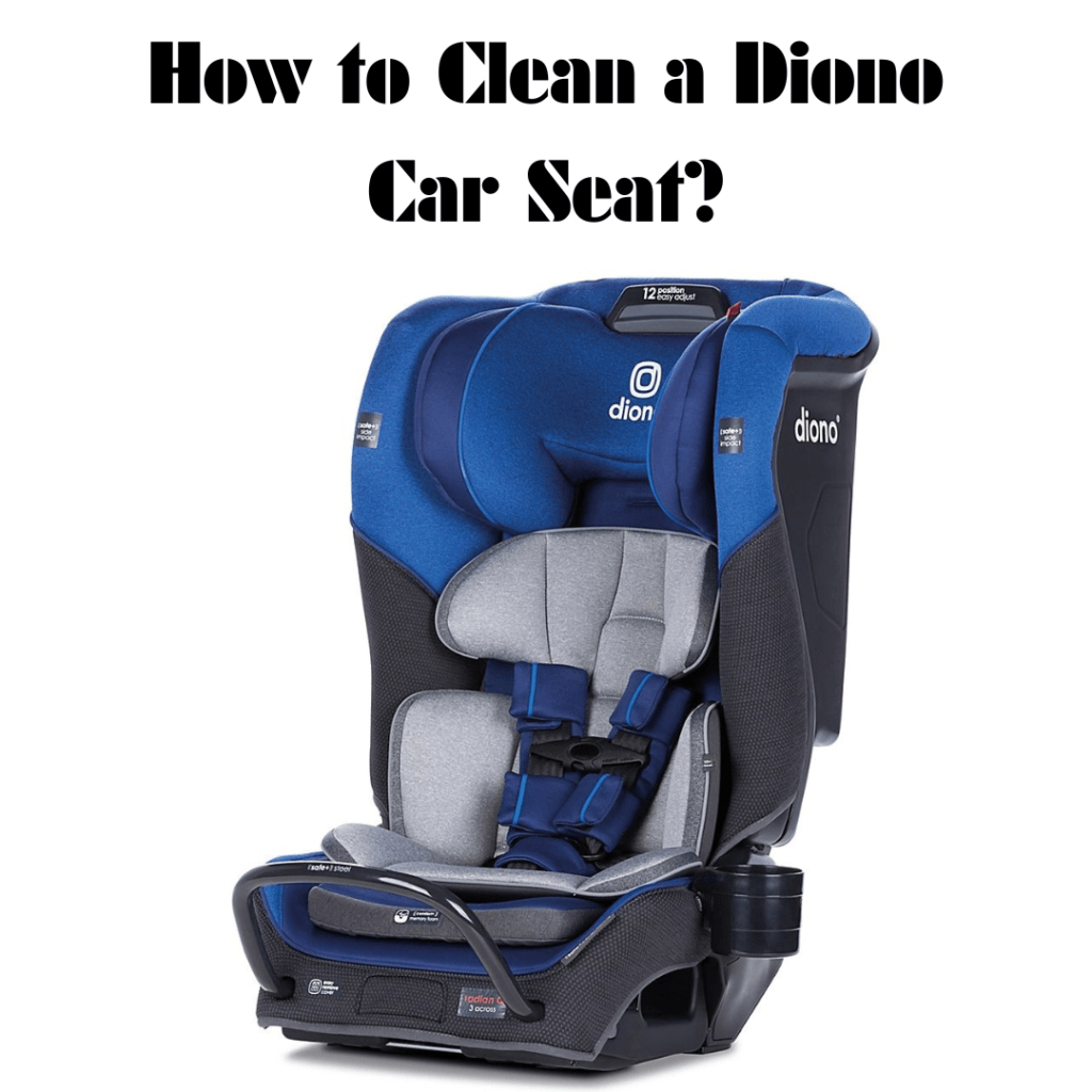 How to Clean Diono Car Seat